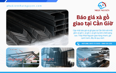 Báo giá xà gồ giao tại Cần Giờ | Giá tốt, chính hãng