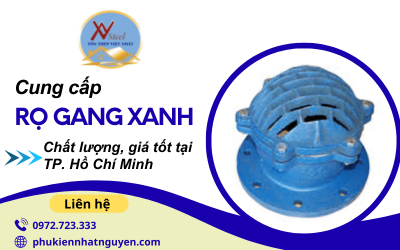 Tìm hiểu rọ gang xanh và nơi mua hàng chất lượng, giá tốt tại TP.HCM