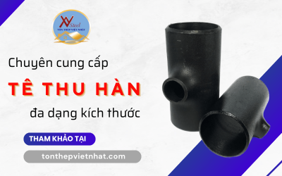Cung cấp tê thu hàn đa dạng kích thước – Phù hợp mọi nhu cầu