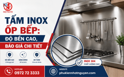 Tấm inox ốp bếp: Độ bền cao, bảng báo giá chi tiết