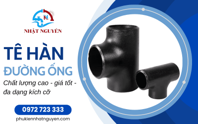 Tê hàn chất lượng cao - Sản phẩm đáng tin cậy từ Nhật Nguyên
